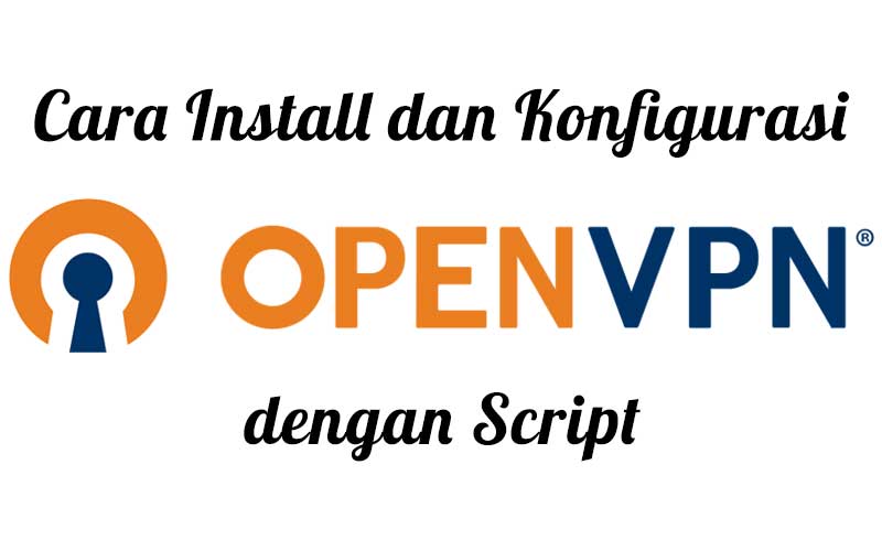 Cara install dan konfigurasi OpenVPN dengan script